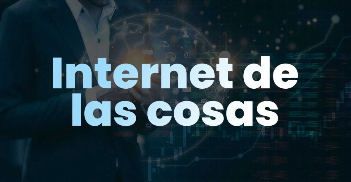 Internet de las cosas (IoT): La revolución de los objetos conectados